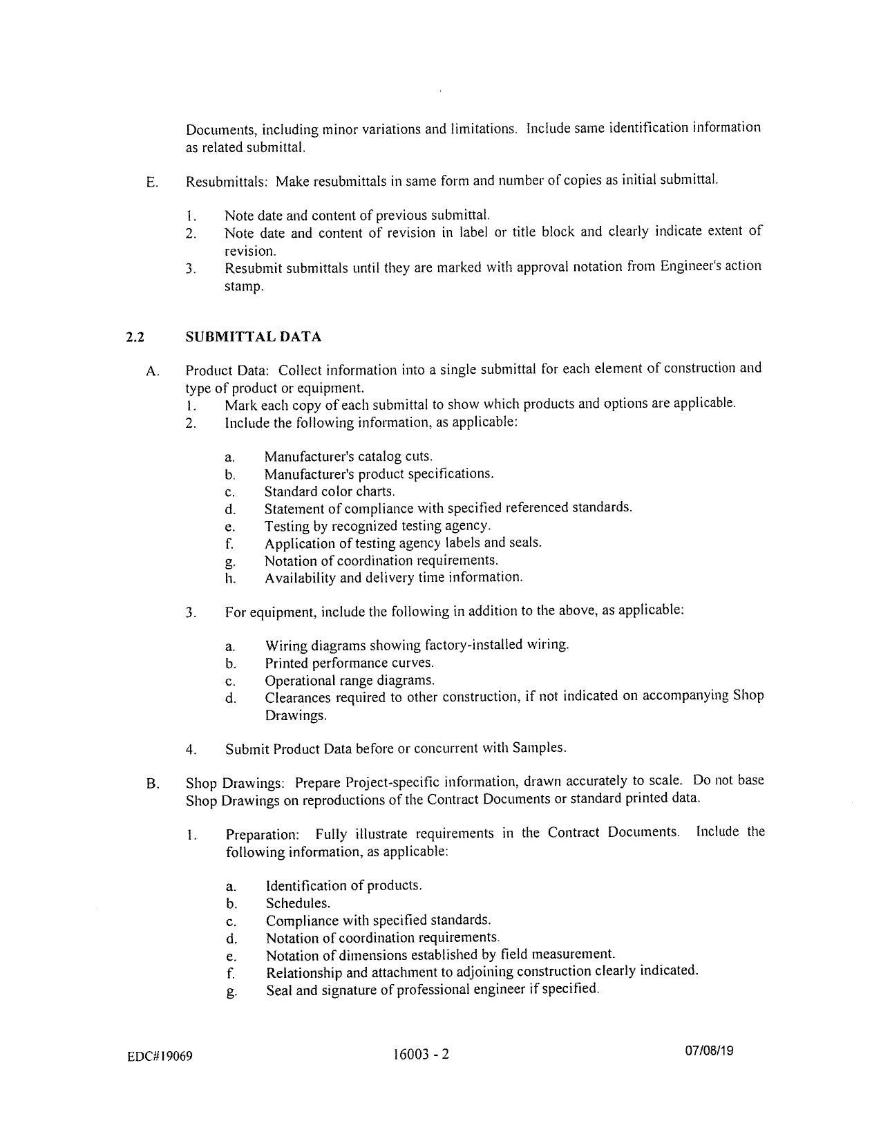 E. _ Resubmittals: Make resubmittals in same form and number of copies as initial submittal.