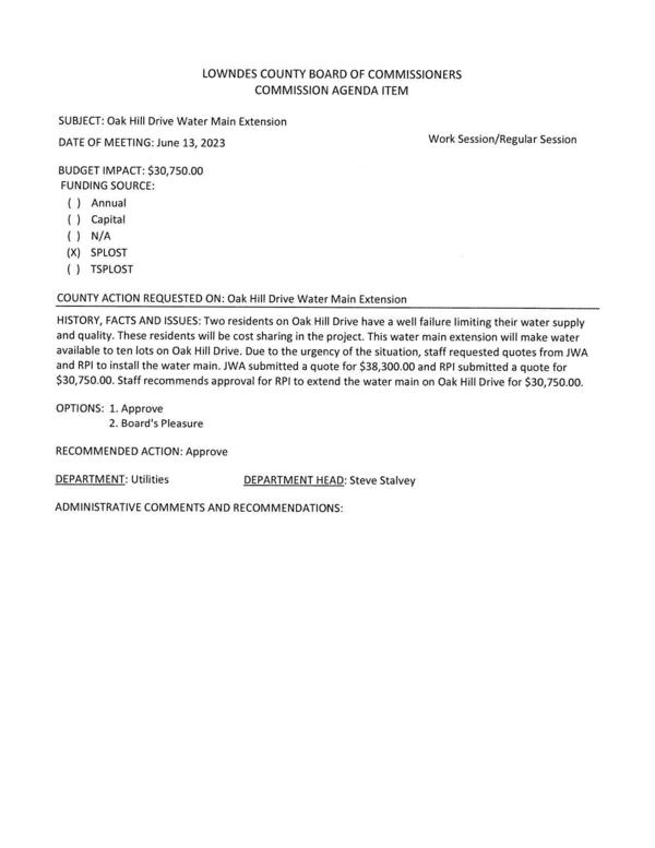 BUDGET IMPACT: $30,750.00 Two residents on Oak Hill Drive have a well failure limiting their water supply and quality. These residents will be cost sharing in the project. This water main extension will make water available to ten lots on Oak Hill Drive.