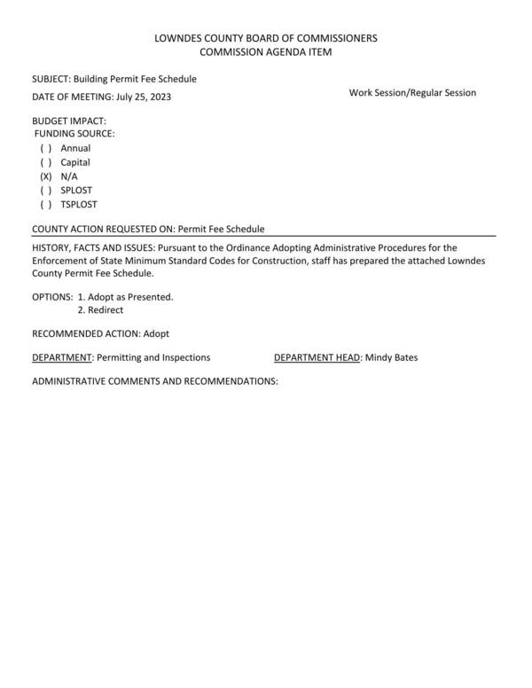 [Pursuant to the Ordinance Adopting Administrative Procedures for the Enforcement of State Minimum Standard Codes for Construction, staff has prepared the attached Lowndes County Permit Fee Schedule.]