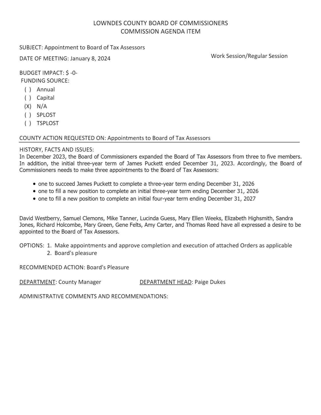 Succeed James Pucket + 2 new Tax Assessors: David Westberry, Samuel Clemons, Mike Tanner, Lucinda Guess, Mary Ellen Weeks, Elizabeth Highsmith, Sandra Jones, Richard Holcombe, Mary Green, Gene Felts, Amy Carter, and Thomas Reed have all expressed a desire to be appointed to the Board of Tax Assessors.