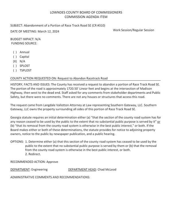 [BUDGET IMPACT: N/A Langdale Vallotton Attorney at Law representing Southern Gateway, LLC, requests abandoning approximately 1720.50' Linear feet and begins at the intersection of Madison Highway, then west to the dead end.]