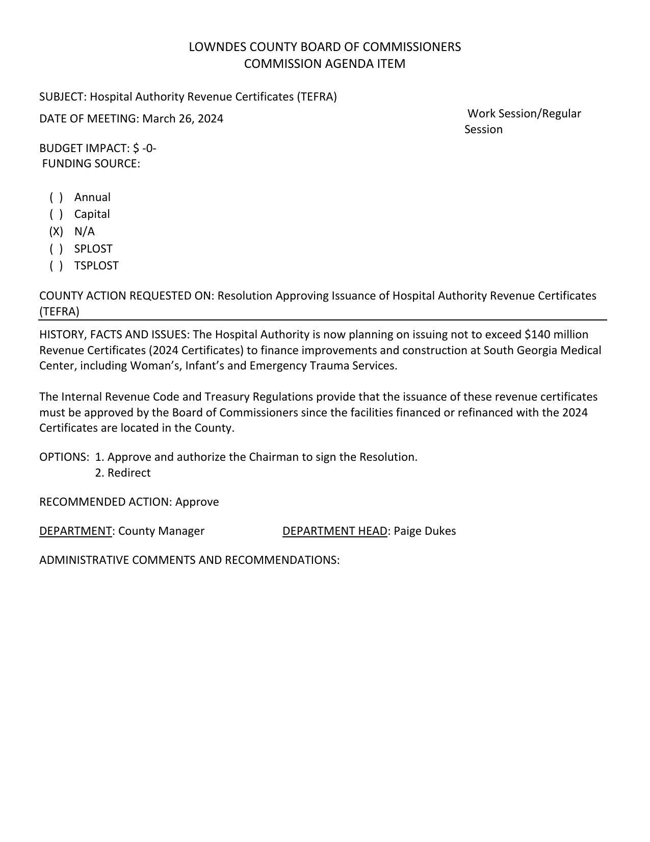 BUDGET IMPACT: $ -0- The Hospital Authority is now planning on issuing not to exceed $140 million Revenue Certificates (2024 Certificates) to finance improvements and construction at South Georgia Medical Center, including Woman’s, Infant’s and Emergency Trauma Services.