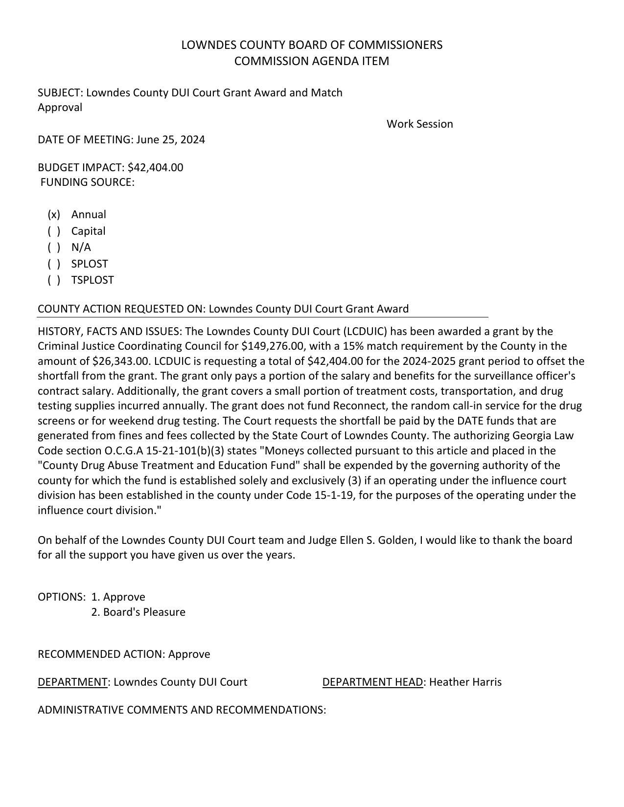 BUDGET IMPACT: $42,404.00 15% match is $26,343.00, plus more to cover shortfall paid by the DATE funds that are generated from fines and fees collected by the State Court of Lowndes County.