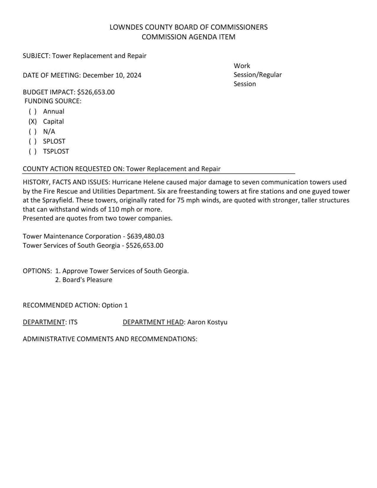 BUDGET IMPACT: $526,653.00 Hurricane Helene caused major damage to seven communication towers used by the Fire Rescue and Utilities Department. Six are freestanding towers at fire stations and one guyed tower at the Sprayfield. These towers, originally rated for 75 mph winds, are quoted with stronger, taller structures that can withstand winds of 110 mph or more. Presented are quotes from two tower companies.