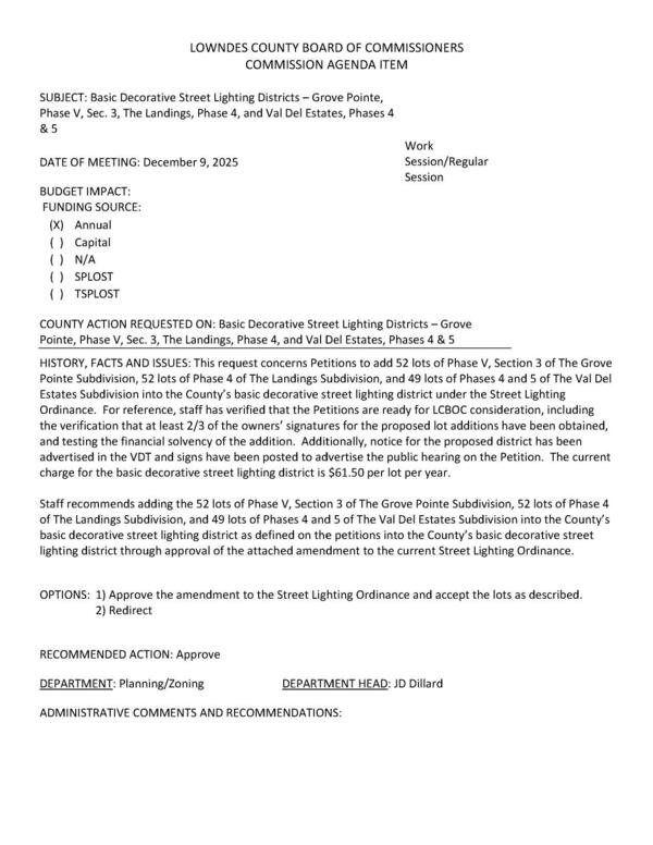 [staff has verified that the Petitions are ready for LCBOC consideration, including the verification that at least 2/3 of the owners’ signatures for the proposed lot additions have been obtained, and testing the financial solvency of the addition. Additionally, notice for the proposed district has been advertised in the VDT and signs have been posted to advertise the public hearing on the Petition. The current charge for the basic decorative street lighting district is $61.50 per lot per year.]