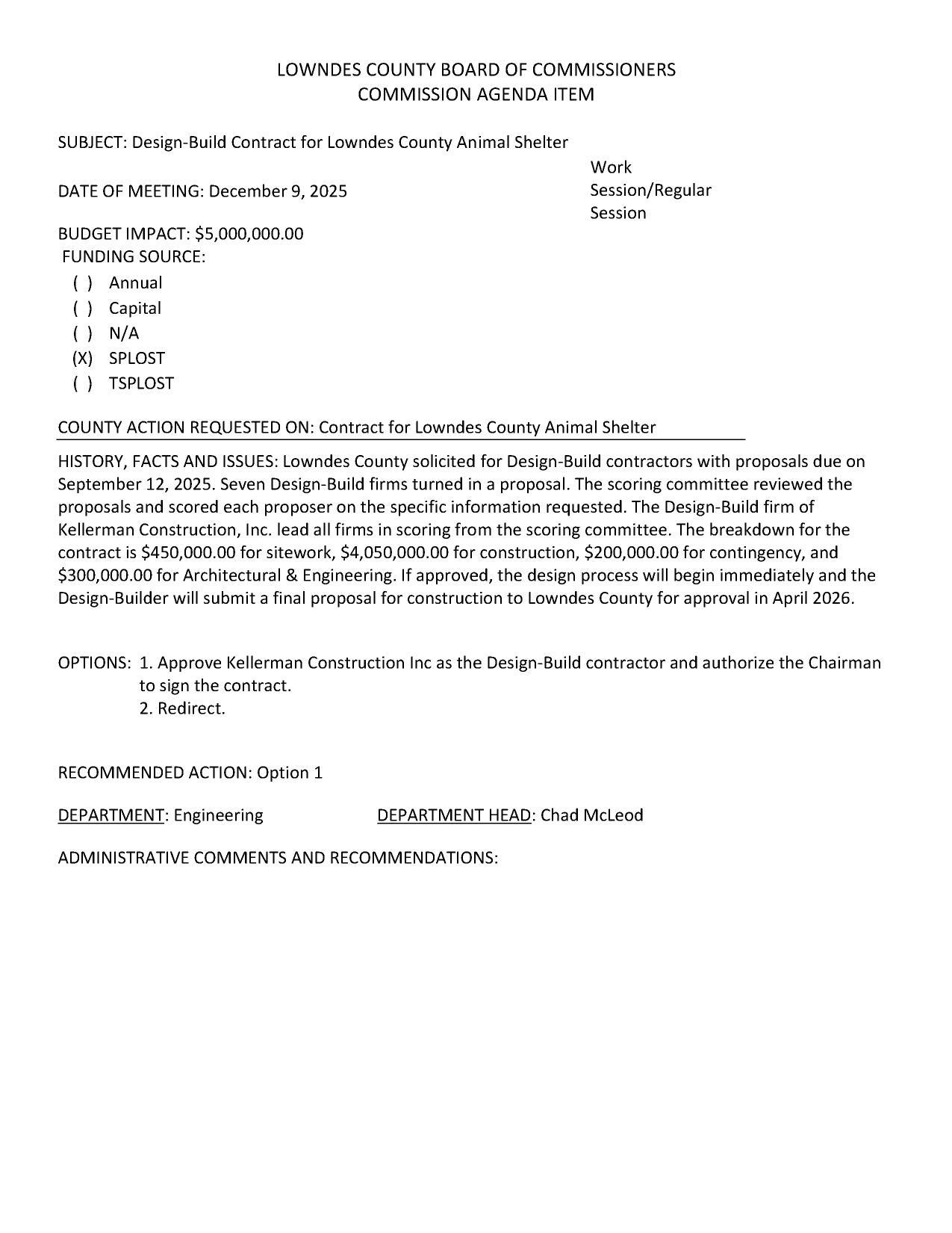 BUDGET IMPACT: $5,000,000.00 FUNDING SOURCE: (xX) SPLOST Seven Design-Build firms turned in a proposal. If approved, the design process will begin immediately and the Design-Builder will submit a final proposal for construction to Lowndes County for approval in April 2026.