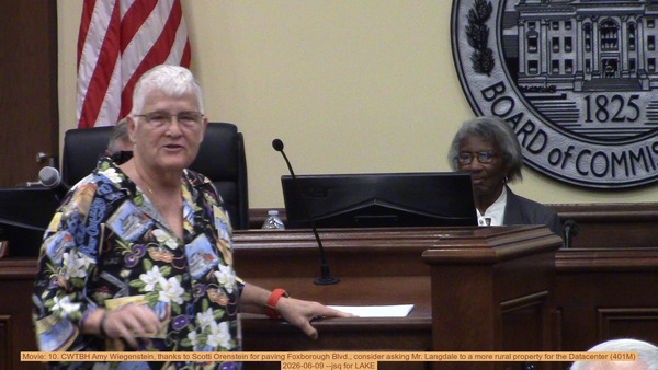 Movie: 10. CWTBH Amy Wiegenstein, thanks to Scotti Orenstein for paving Foxborough Blvd., consider asking Mr. Langdale to a more rural property for the Datacenter (401M), 2026-06-09 --jsq for LAKE